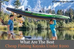 Best Cheap Fishing Kayaks Under $200