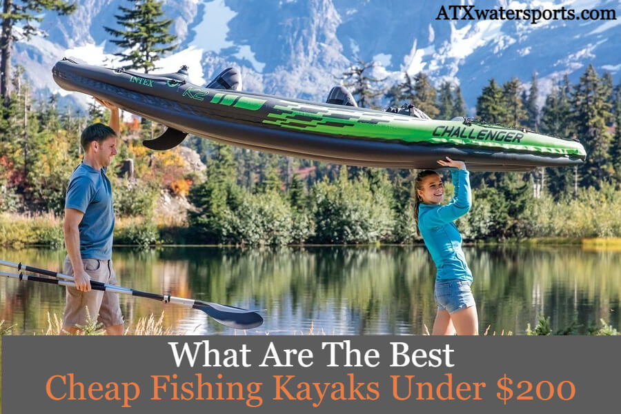 Best Cheap Fishing Kayaks Under 200 Get Your Angling Fix for Less